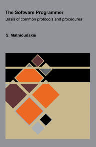Title: The Software Programmer: Basis of common protocols and procedures, Author: S. Mathioudakis