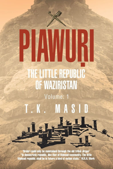 Piawuri: The little republic of WAZIRISTAN: 'Order could only be maintained through old tribal Jirgas' "in democratic republic, like that Mahsud community. shall future a kind nation state." W.R.H. Merk