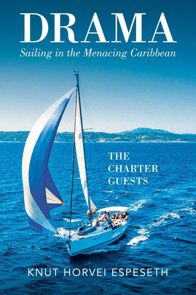 Drama Sailing The Menacing Caribbean: Charter Guests