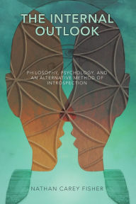 Free audio books french download The Internal Outlook: Philosophy, Psychology, and an Alternative Method of Introspection by Nathan Carey Fisher (English literature) 9798823092371 