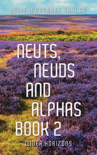 Neuts, Neuds and Alphas Book 2: Wider Horizons