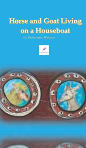 Title: HORSE AND GOAT LIVING ON A HOUSEBOAT, Author: Michelynne Webster