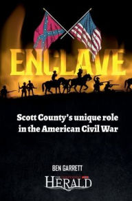 Title: Enclave: Scott County's Unique Role in the Civil War:, Author: Ben Garrett