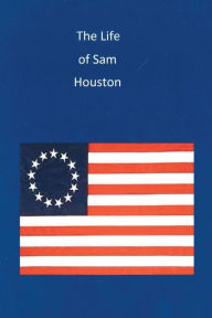 Title: The Life of Sam Houston, Author: Arthur Wyllie