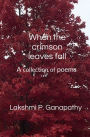 When the crimson leaves fall: A collection of poems