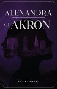 Title: Alexandra of Akron, Author: Nadine Roman
