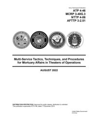 Title: ATP 4-46 Multi-Service Tactics, Techniques, and Procedures for Mortuary Affairs in Theater of Operations August 2022, Author: United States Government Us Army