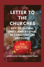 Letter to the Churches: Key to Global Unity and Revival in Christendom Unfolded