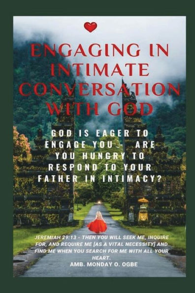 Engaging Intimate Conversation with God: God is EAGER to ENGAGE YOU - Are HUNGRY RESPOND Your Father INTIMACY?