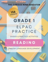 Title: 1st Grade: ELPAC/ELD Practice Resource - READING:, Author: The Curious Mind Educator