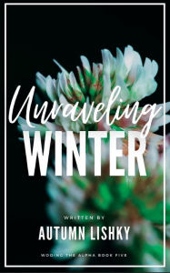 Title: Unraveling Winter, Author: Autumn Lishky