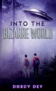Title: Into the Bizarre world: Part - 1, Author: Dhruv Dev