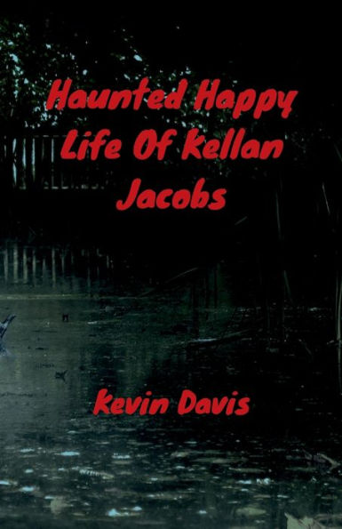 Haunted Happy Life Of Kellan Jacobs