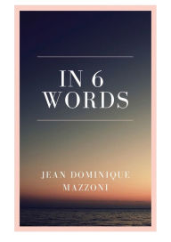 Title: In 6 words, Author: Jean Dominique Mazzoni