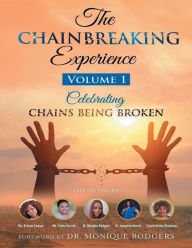 Title: The Chain Breaking Experience Volume One: Celebrating Chains Being Broken, Author: Coach Ashley Blanshaw