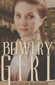 Title: Bowery Girl, Author: Kim Taylor Blakemore