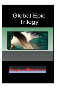 Title: Epic Global Trilogy Grayscale Illustrations, Author: Laurel Sobol