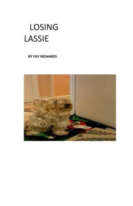 Title: Losing Lassie, Author: Fay Richards