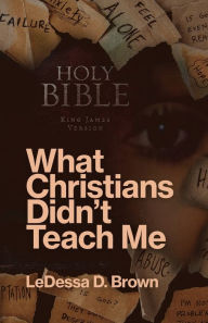 Title: What Christians Didn't Teach Me, Author: Ledessa Brown