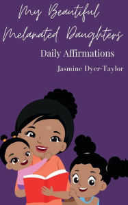 Title: My Beautiful Melanated Daughters, Author: Jasmine Dyer-Taylor