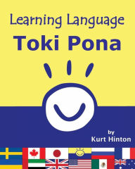 Title: Learning Language: Toki Pona:, Author: Kurt Hinton
