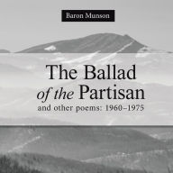 Title: The Ballad of the Partisan and Other Poems: 1960-1975:, Author: Baron Munson