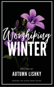 Title: Worshiping Winter, Author: Autumn Lishky