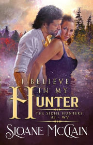 Title: I BELIEVE IN MY HUNTER, Author: Sloane Mcclain