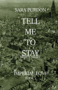 Ebook inglese download gratis Tell Me To Stay- Mike's Story by Sara Purdon, Sara Purdon (English Edition) 9798823106153