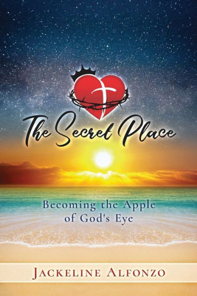 The Secret Place: Becoming the Apple of God's Eye