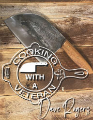 Title: Cooking with a Veteran, Author: Dave Rogers