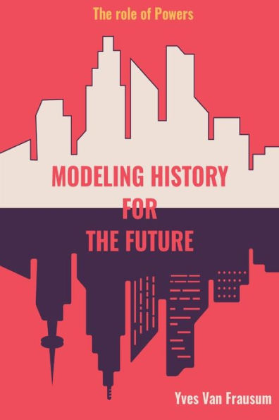 Modeling History for the Future: The Role of Powers