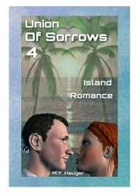 Title: Union Of Sorrows 4: Island Romance, Author: M. Y. Hauger