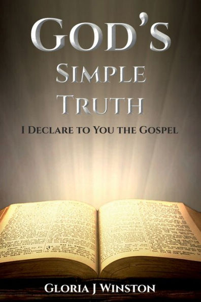 God's Simple Truth: I Declare to You the Gospel