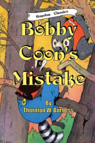 Title: BOBBY COON'S MISTAKE, Author: Thornton Burgess