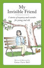 My Invisible Friend: 5 stories of mystery and wonder for young and old