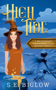 Title: High Tide: A Witchy Amateur Detective Mystery, Author: S. E. Biglow