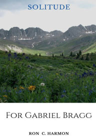 Title: Solitude: For Gabriel Bragg, Author: Ron C. Harmon