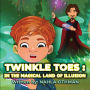 TWINKLE TOES: IN The Magical Land Of Illusion: