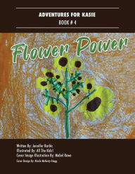 Title: Adventures for Kasie Book 4: Flower Power, Author: Jennifer Barbic