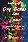 Valley of Dry Bones Live Again: Rebuilding The Walls of our Torn Down Life