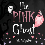 Title: The Pink Ghost, Author: Isla Wynter