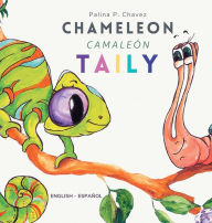 Title: Chameleon Taily: Camaleï¿½n, Author: Palina P. Chavez