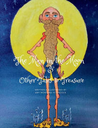 Title: The Man in the Moon & Other Tales to Treasure, Author: Amy Montana Hitchcock