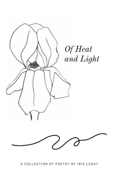 Of Heat and Light: A Collection of Poems: