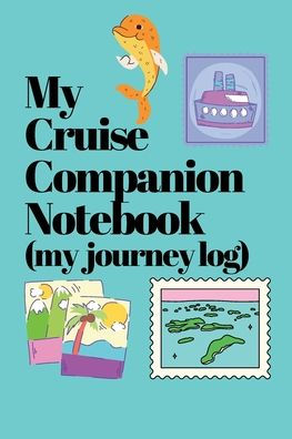 My Cruise Companion Notebook (a holiday journey log), Cruise Travel Notebook, Cruise Vacation Journal: A cruise ship travel journal to log cruise vacation experience like accomodation, crew service & others.