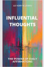 Influential Thoughts: The Power of Daily Affirmations: