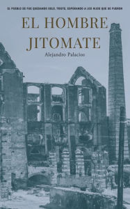 Title: El Hombre Jitomate, Author: Alejandro Palacios