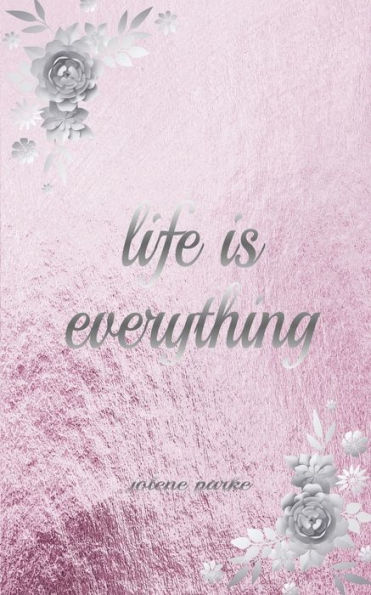 Life Is Everything: Poetry Collection