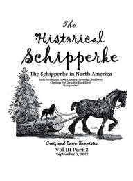 Title: The Historical Schipperke: The Schipperke in North America Vol III Part 2:, Author: Craig And Dawn Bannister